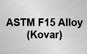 ASTM F15 Alloy (Kovar)