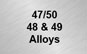 47/50 48 & 49 Alloys